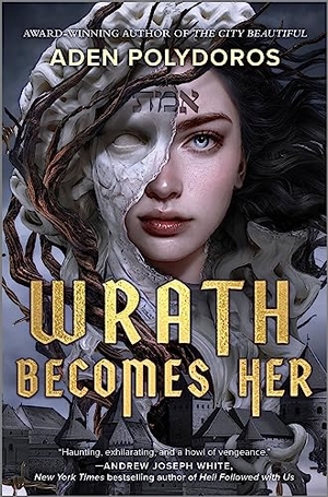 Polydoros, Aden. Wrath Becomes Her. Inkyard Press, 2023.