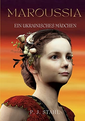 Stahl, P. J.. Maroussia - Ein ukrainisches Mädchen. Books on Demand, 2022.