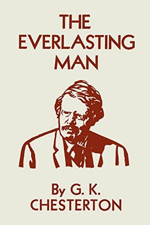 Chesterton, G. K. / Gilbert Keith Chesterton. The Everlasting Man. Martino Fine Books, 2021.