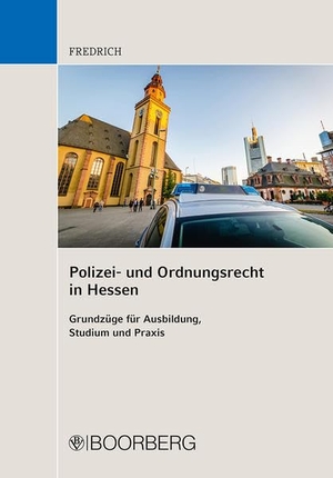 Fredrich, Dirk. Polizei- und Ordnungsrecht in Hessen - Grundzüge für Ausbildung, Studium und Praxis. Boorberg, R. Verlag, 2019.