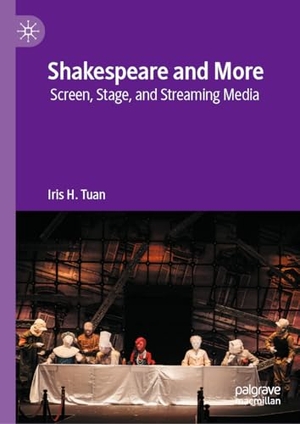 Tuan, Iris H.. Shakespeare and More - Screen, Stage, and Streaming Media. Springer-Verlag GmbH, 2026.