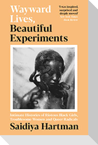 Wayward Lives, Beautiful Experiments