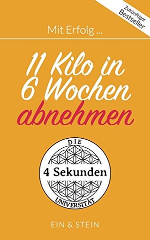 Herr Ein / Frau Stein. Mit Erfolg ... 11 Kilo in 6 Wochen abnehmen - Der Ratgeber für ein erfolgreiches und zufriedenes Leben. Books on Demand, 2018.
