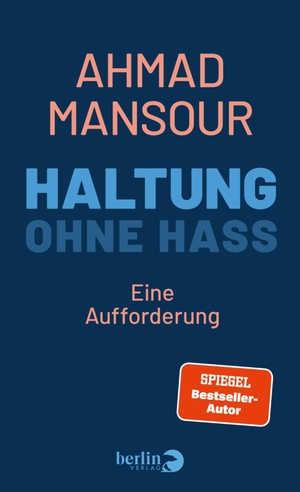 Mansour, Ahmad. Haltung ohne Hass - Eine Aufforderung | Warum wir den Radikalen nicht das Land überlassen dürfen. Berlin Verlag, 2026.