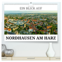 Ein Blick auf Nordhausen am Harz (hochwertiger Premium Wandkalender 2024 DIN A2 quer), Kunstdruck in Hochglanz