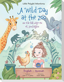 A Wild Day at the Zoo / Un Día Salvaje en el Zoológico - Bilingual Spanish and English Edition