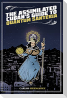 The Assimilated Cuban's Guide to Quantum Santeria