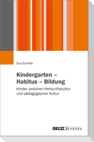 Kindergarten - Habitus - Bildung