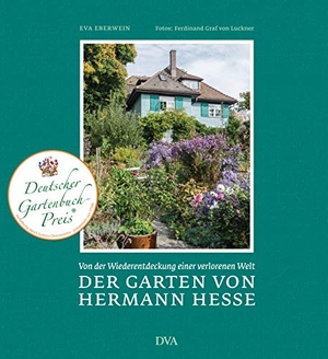 Eberwein, Eva. Der Garten von Hermann Hesse - Von der Wiederentdeckung einer verlorenen Welt. DVA Dt.Verlags-Anstalt, 2016.