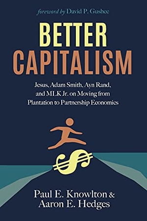 Knowlton, Paul E. / Aaron E. Hedges. Better Capitalism. Cascade Books, 2021.