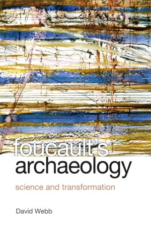 Webb, David. Foucault's Archaeology - Science and Transformation. Edinburgh University Press, 2012.