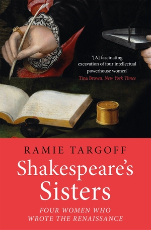 Targoff, Ramie. Shakespeare's Sisters - Four Women Who Wrote the Renaissance. Quercus Publishing, 2025.