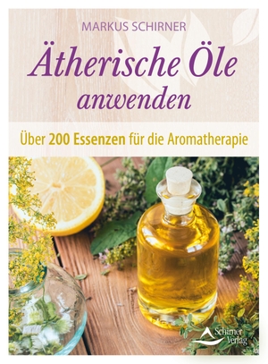 Schirner, Markus. Ätherische Öle anwenden - Über 200 Essenzen für die Aromatherapie. Schirner Verlag, 2022.