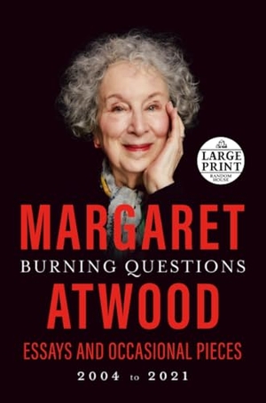 Atwood, Margaret. Burning Questions - Essays and Occasional Pieces, 2004 to 2021. Diversified Publishing, 2022.