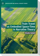 Train Travel as Embodied Space-Time in Narrative Theory