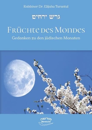 Tarantul, Elijahu. Früchte des Mondes. - Gedanken zu den jüdischen Monaten. Zuversicht und Hoffnung mit jüdischer Spiritualität. Ein Rabbiner-Kommentar im Rhythmus des jüdischen Kalenders. Verlag Morascha AG, 2025.