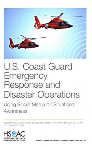 Yeung, Douglas / Nowak, Sarah et al. U.S. Coast Guard Emergency Response and Disaster Operations - Using Social Media for Situational Awareness. RAND Corporation, 2020.