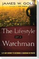 The Lifestyle of a Watchman - A 21-Day Journey to Becoming a Guardian in Prayer