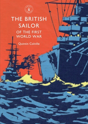 Colville, Quintin. The British Sailor of the First World War. Bloomsbury USA, 2015.