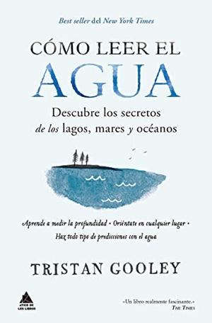 Gooley, Tristan. Como Leer El Agua. Atico de Los Libros, 2021.