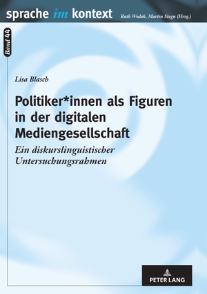 Blasch, Lisa. Politiker*innen als Figuren in der digitalen Mediengesellschaft - Ein diskurslinguistischer Untersuchungsrahmen. Peter Lang, 2020.