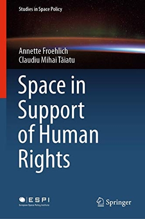 T¿iatu, Claudiu Mihai / Annette Froehlich. Space in Support of Human Rights. Springer International Publishing, 2020.