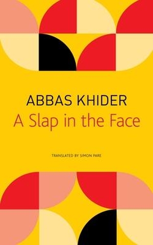Khider, Abbas. A Slap in the Face. Seagull Books, 2022.