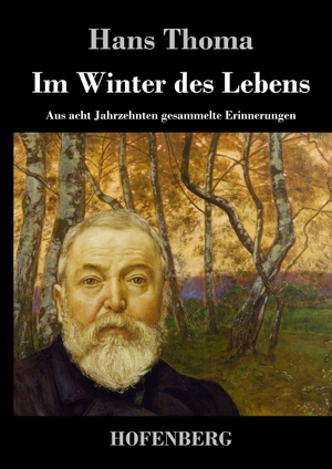Hans Thoma. Im Winter des Lebens - Aus acht Jahrze