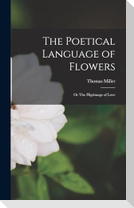 The Poetical Language of Flowers; or The Pilgrimage of Love