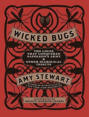 Stewart, Amy. Wicked Bugs - The Louse That Conquered Napoleon's Army & Other Diabolical Insects. Workman Publishing, 2011.