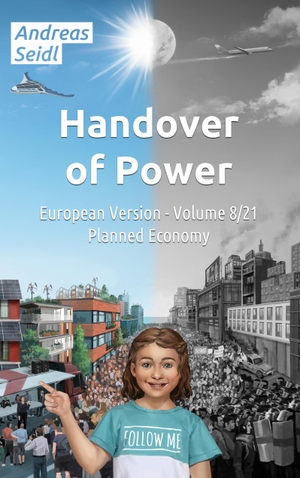 Seidl, Andreas. Handover of Power - Planned Economy - European Version - Volume 8/21. Books on Demand, 2022.