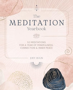 Hulin, Joey. The Meditation Yearbook - 52 Meditations for a Year of Mindfulness, Connection and Inner Peace. David & Charles, 2024.