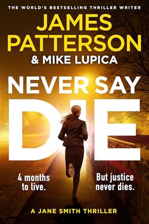 Patterson, James. Never Say Die - A Jane Smith Thriller. Cornerstone, 2025.