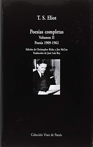 Eliot, T. S. / José Luis Rey Cano. Poesías completas II : poesía 1909-1962. Visor libros, S.L., 2018.