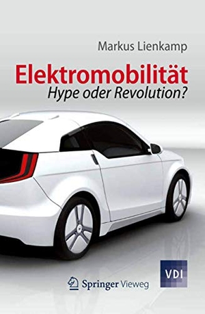 Lienkamp, Markus. Elektromobilität - Hype oder Revolution?. Springer Berlin Heidelberg, 2012.