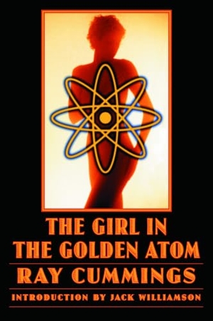 Cummings, Ray. The Girl in the Golden Atom. Bison Books, 2005.