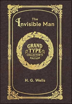 Wells, H. G.. Large Print - The Invisible Man - Grand Type Collector's Edition - Matte Hardcover with Dust Jacket. Revive AI LTD., 2025.