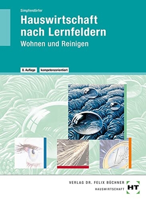 Simpfendörfer, Dorothea. Hauswirtschaft nach Lernfeldern - Wohnen und Reinigen. Handwerk + Technik GmbH, 2019.