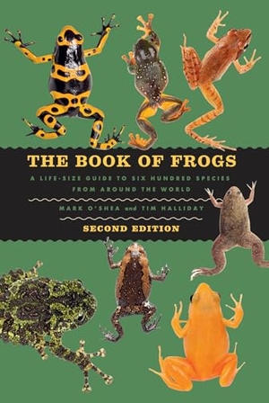 O'Shea, Mark. The Book of Frogs - A Life-Size Guide to Six Hundred Species from around the World. University of Chicago Pr., 2025.