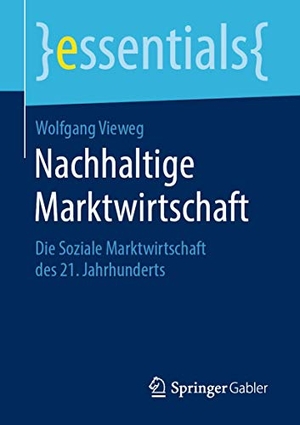Vieweg, Wolfgang. Nachhaltige Marktwirtschaft - Die Soziale Marktwirtschaft des 21. Jahrhunderts. Springer Fachmedien Wiesbaden, 2019.