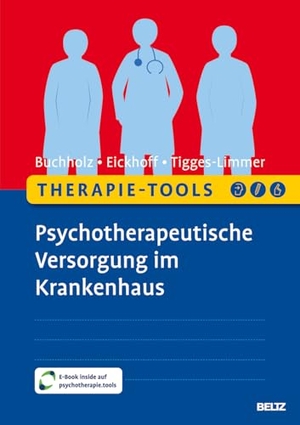 Buchholz, Angela / Eickhoff, Doreen et al. Therapie-Tools Psychotherapeutische Versorgung im Krankenhaus - Mit E-Book inside und Arbeitsmaterial. Psychologie Verlagsunion, 2026.