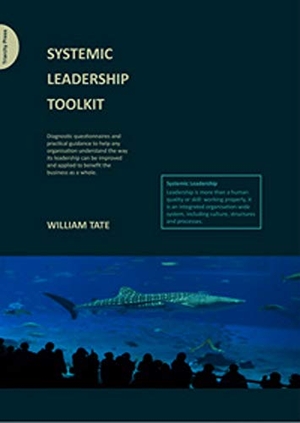 Tate, William. Systemic Leadership Toolkit. Triarchy Press, 2009.