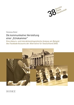 Kanz, Vanessa. Die kommunikative Herstellung einer "Echokammer" - Eine diskurs- und interaktionslinguistische Analyse am Beispiel des Facebook-Accounts der Alternative für Deutschland (AfD). Buske Helmut Verlag GmbH, 2026.
