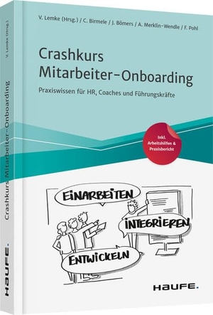 Birmele, Catrin / Bömers, Janika et al. Crashkurs Mitarbeiter-Onboarding - Praxiswissen für HR, Coaches und Führungskräfte. Haufe Lexware GmbH, 2020.