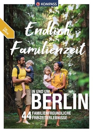 Enke, Ralf / Pollmann, Bernhard et al. KOMPASS Endlich Familienzeit - in und um Berlin - 44 Familienfreundliche Outdoorerlebnisse & Mikroabenteuer. Kompass Karten GmbH, 2024.