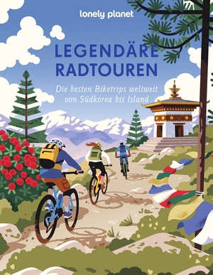 Lonely Planet Legendäre Radtouren - Die besten Biktetrips weltweit von Südkorea bis Island. Mairdumont, 2026.