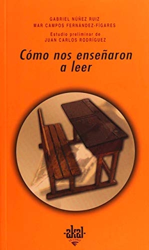Campos Fernández-Fígares, María Del Mar / Rodríguez, Juan Carlos et al. ¿Cómo nos enseñaron a leer?. Ediciones Akal, 2005.