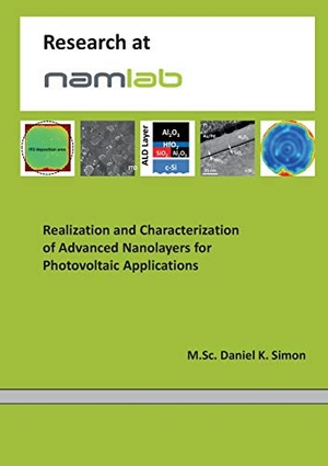 Simon, Daniel K.. Realization and Characterization of Advanced Nanolayers for Photovoltaic Applications. Books on Demand, 2016.