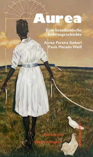 Macedo Weiß, Paula / Pereira Steberl Aurea. Aurea - Eine brasilianisch-deutsche Lebensgeschichte. Dielmann Axel Verlag, 2024.
