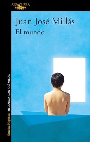 Millás, Juan José. El Mundo / The World. Prh Grupo Editorial, 2023.